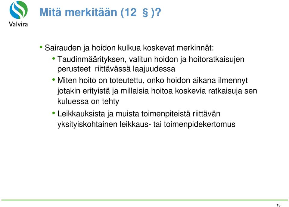 hoitoratkaisujen perusteet riittävässä laajuudessa Miten hoito on toteutettu, onko hoidon aikana