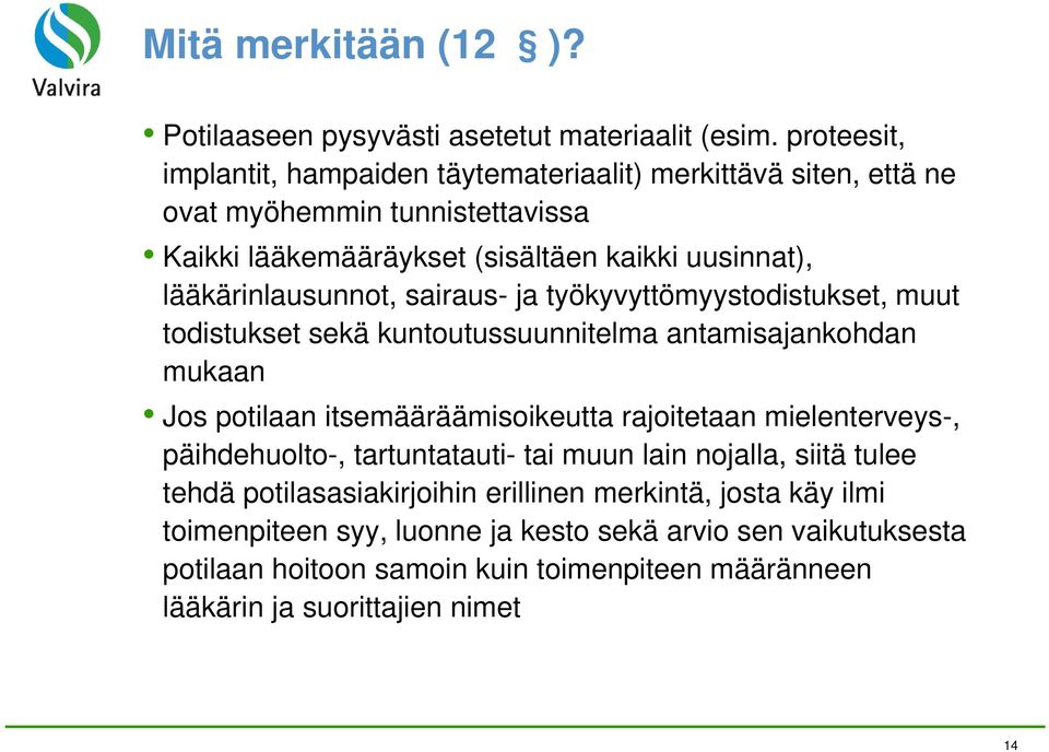 lääkärinlausunnot, sairaus- ja työkyvyttömyystodistukset, muut todistukset sekä kuntoutussuunnitelma antamisajankohdan mukaan Jos potilaan itsemääräämisoikeutta rajoitetaan