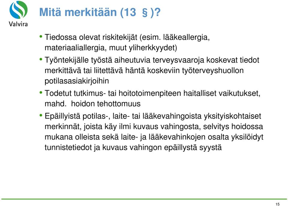 koskeviin työterveyshuollon potilasasiakirjoihin Todetut tutkimus- tai hoitotoimenpiteen haitalliset vaikutukset, mahd.