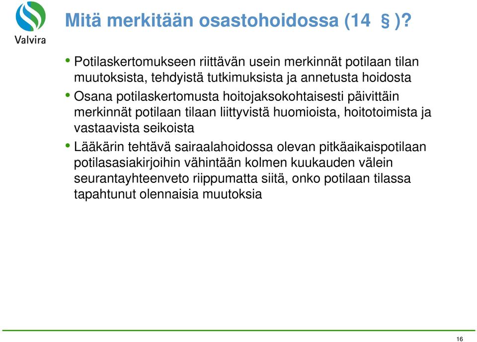 potilaskertomusta hoitojaksokohtaisesti päivittäin merkinnät potilaan tilaan liittyvistä huomioista, hoitotoimista ja