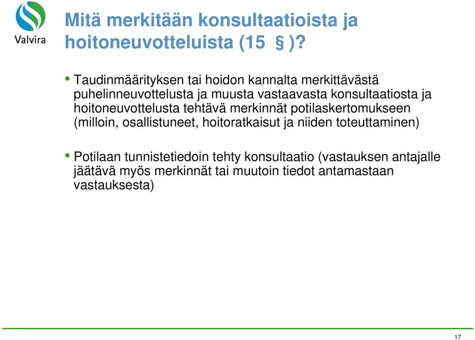 konsultaatiosta ja hoitoneuvottelusta tehtävä merkinnät potilaskertomukseen (milloin, osallistuneet,