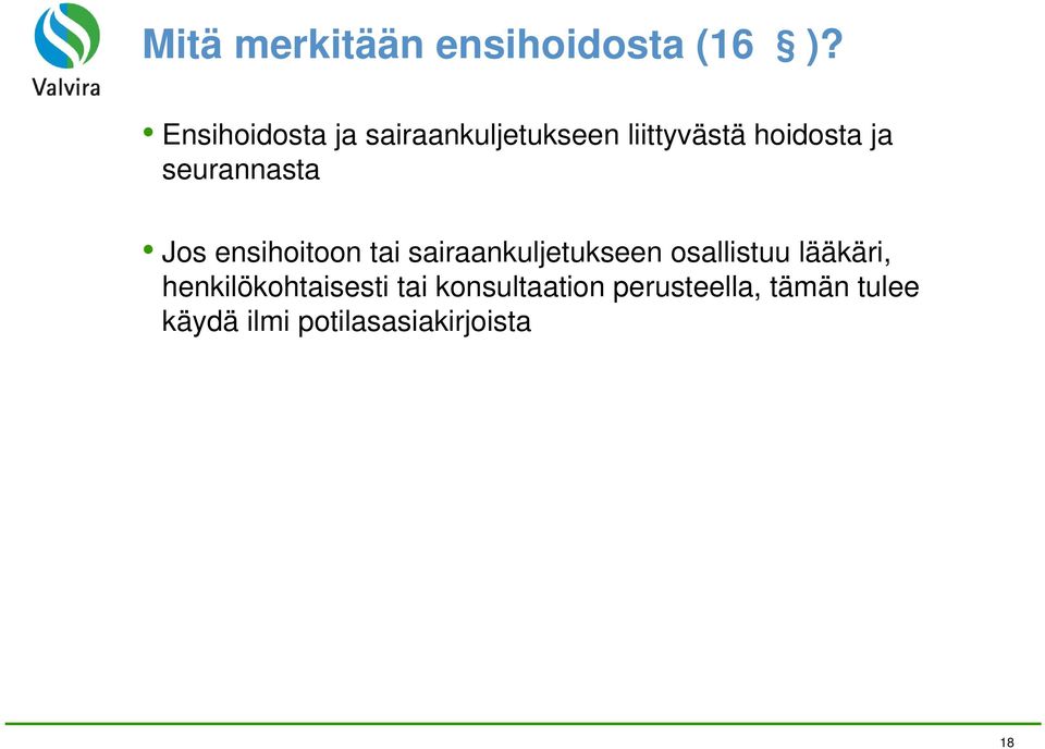 seurannasta Jos ensihoitoon tai sairaankuljetukseen osallistuu