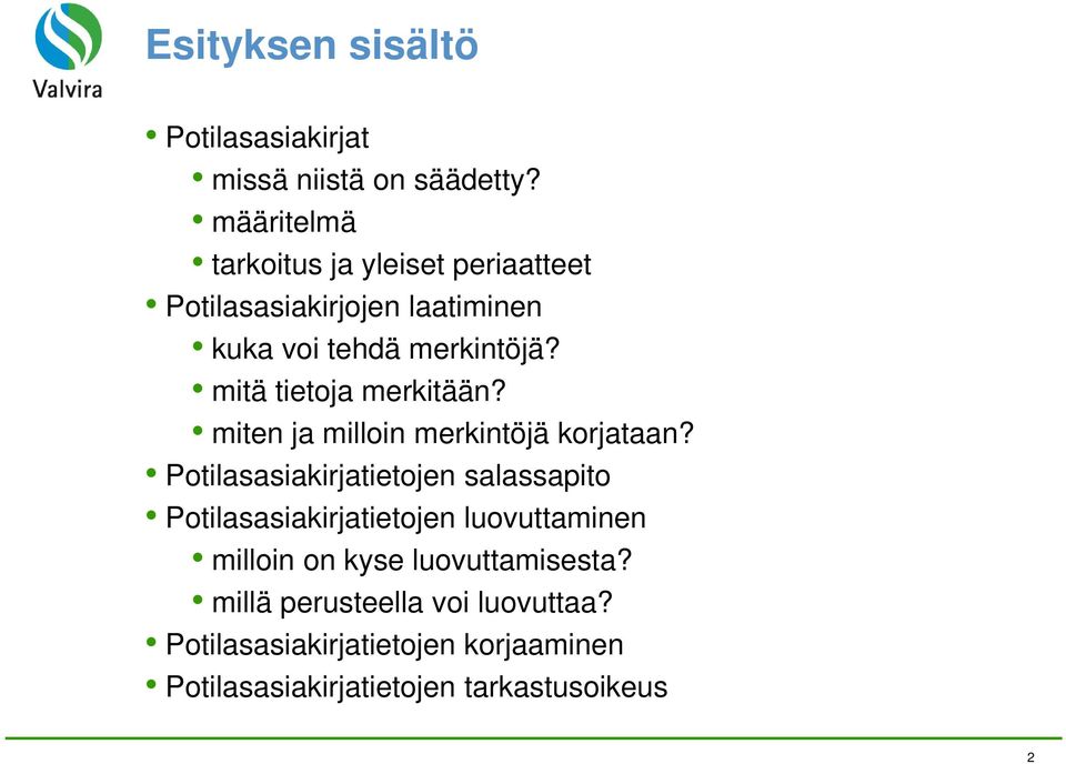 mitä tietoja merkitään? miten ja milloin merkintöjä korjataan?