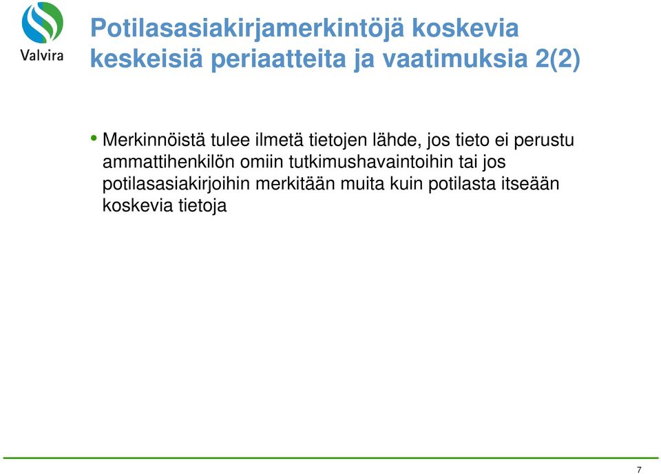 tieto ei perustu ammattihenkilön omiin tutkimushavaintoihin tai jos