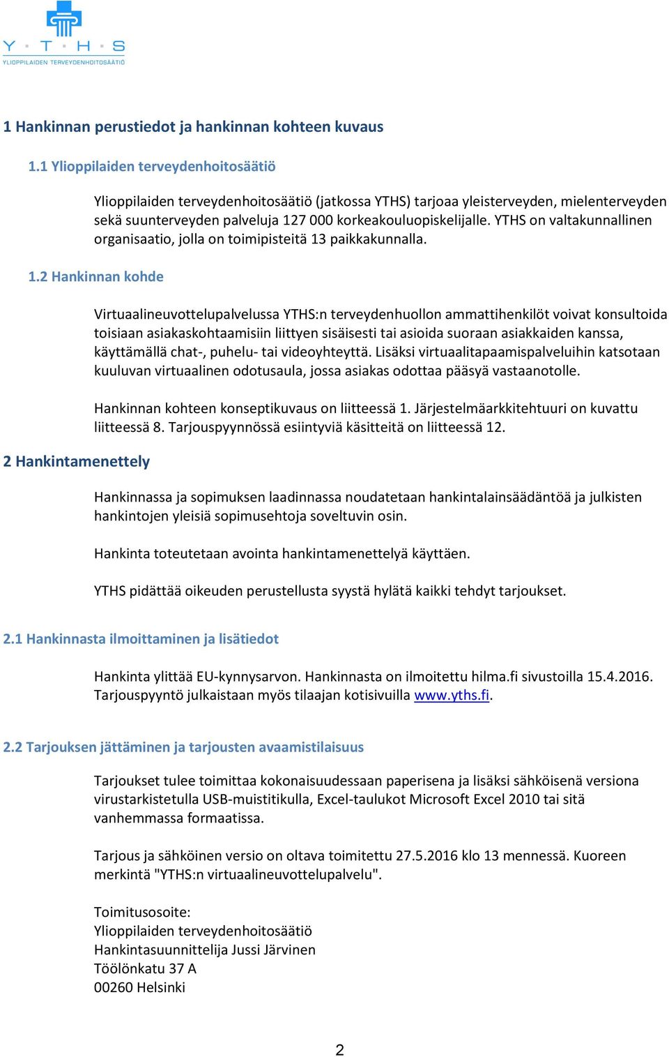 YTHS on valtakunnallinen organisaatio, jolla on toimipisteitä 13