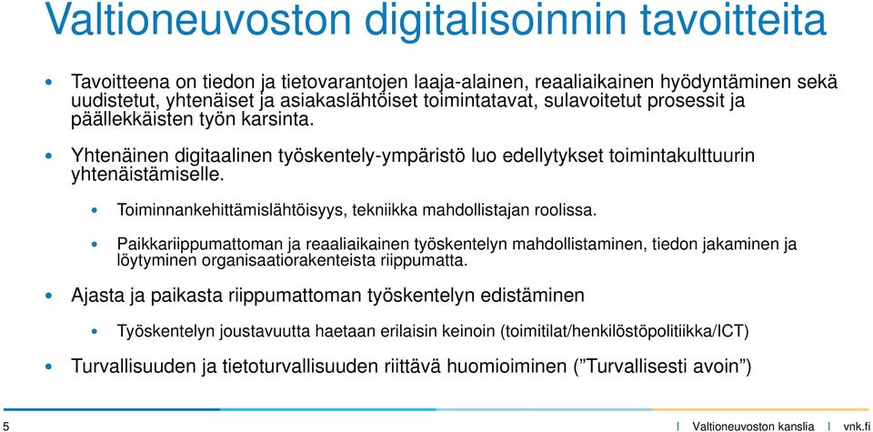 Toiminnankehittämislähtöisyys, tekniikka mahdollistajan roolissa.