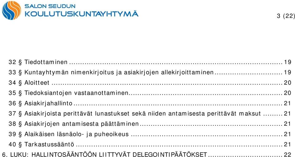 .. 21 37 Asiakirjoista perittävät lunastukset sekä niiden antamisesta perittävät maksut.