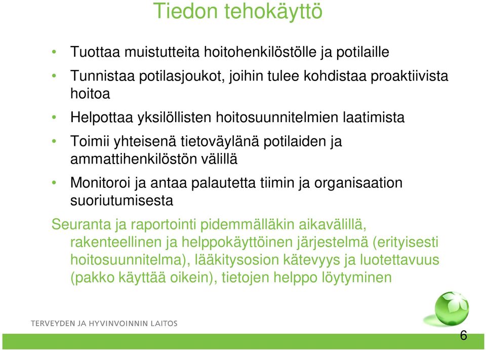 Monitoroi ja antaa palautetta tiimin ja organisaation suoriutumisesta Seuranta ja raportointi pidemmälläkin aikavälillä, rakenteellinen ja