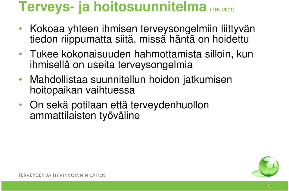 silloin, kun ihmisellä on useita terveysongelmia Mahdollistaa suunnitellun hoidon