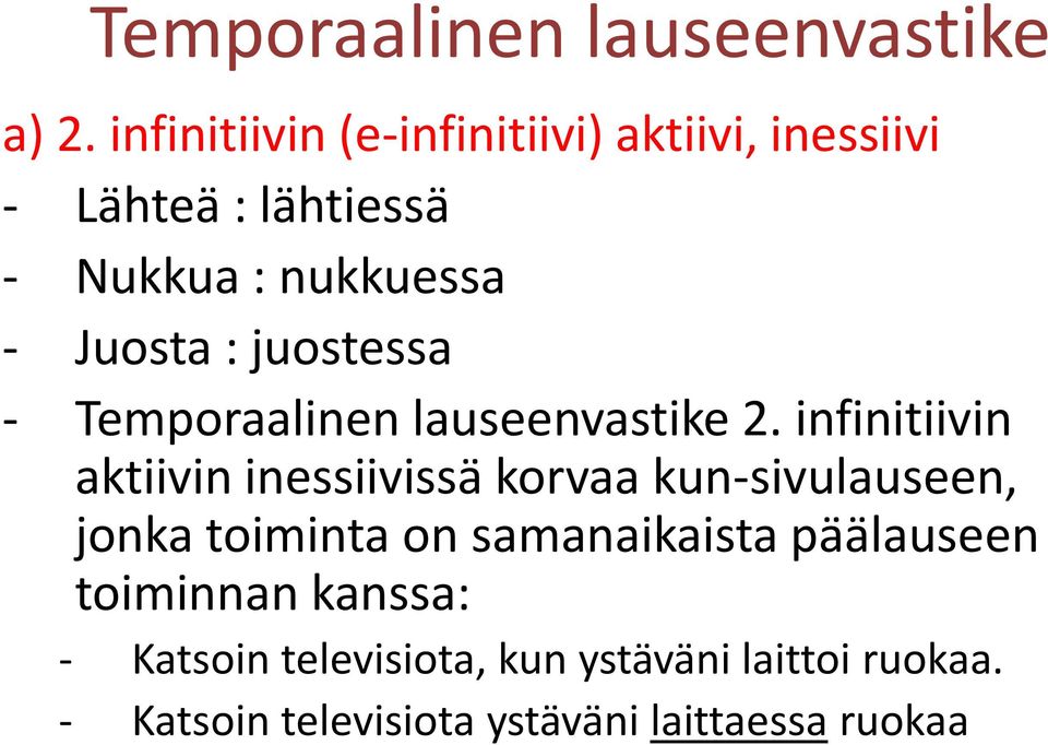 : juostessa - Temporaalinen lauseenvastike 2.