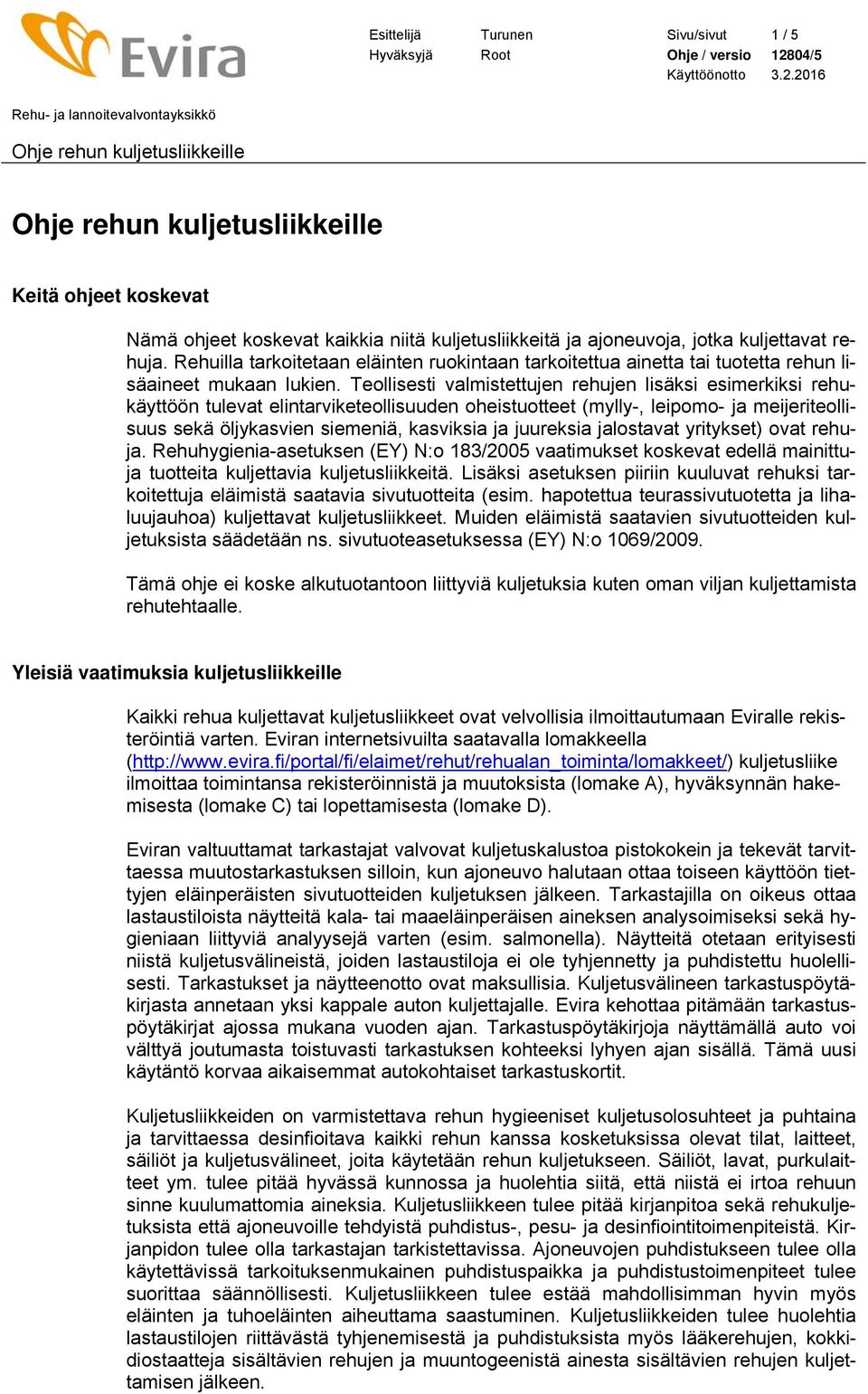 Teollisesti valmistettujen rehujen lisäksi esimerkiksi rehukäyttöön tulevat elintarviketeollisuuden oheistuotteet (mylly-, leipomo- ja meijeriteollisuus sekä öljykasvien siemeniä, kasviksia ja