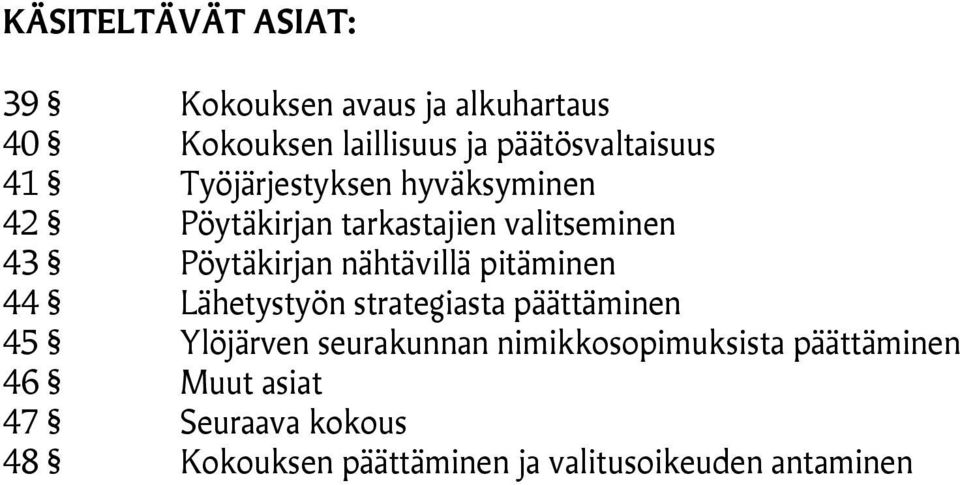 nähtävillä pitäminen 44 Lähetystyön strategiasta päättäminen 45 Ylöjärven seurakunnan