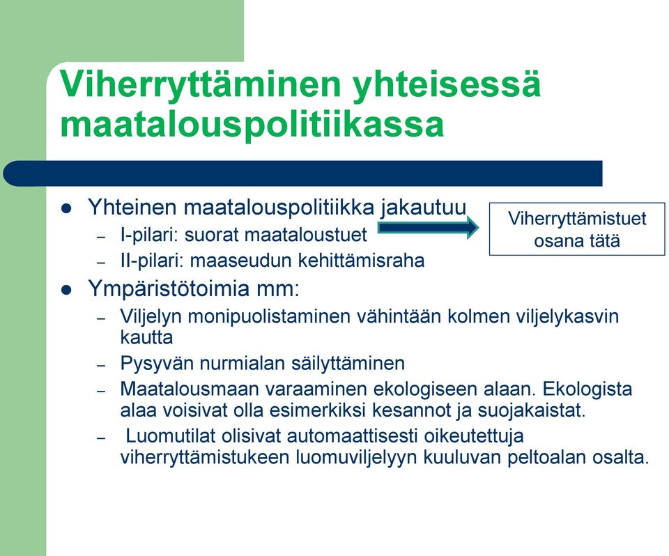 viljelykasvin kautta Pysyvän nurmialan säilyttäminen Maatalousmaan varaaminen ekologiseen alaan.