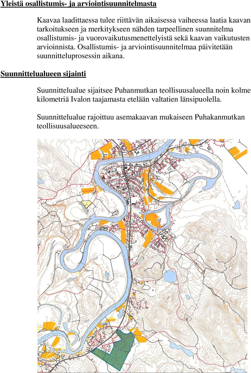 Osallistumis- ja arviointisuunnitelmaa päivitetään suunnitteluprosessin aikana.