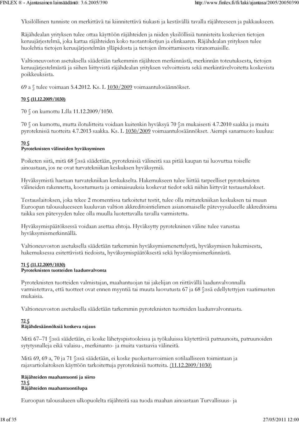 Räjähdealan yrityksen tulee huolehtia tietojen keruujärjestelmän ylläpidosta ja tietojen ilmoittamisesta viranomaisille.