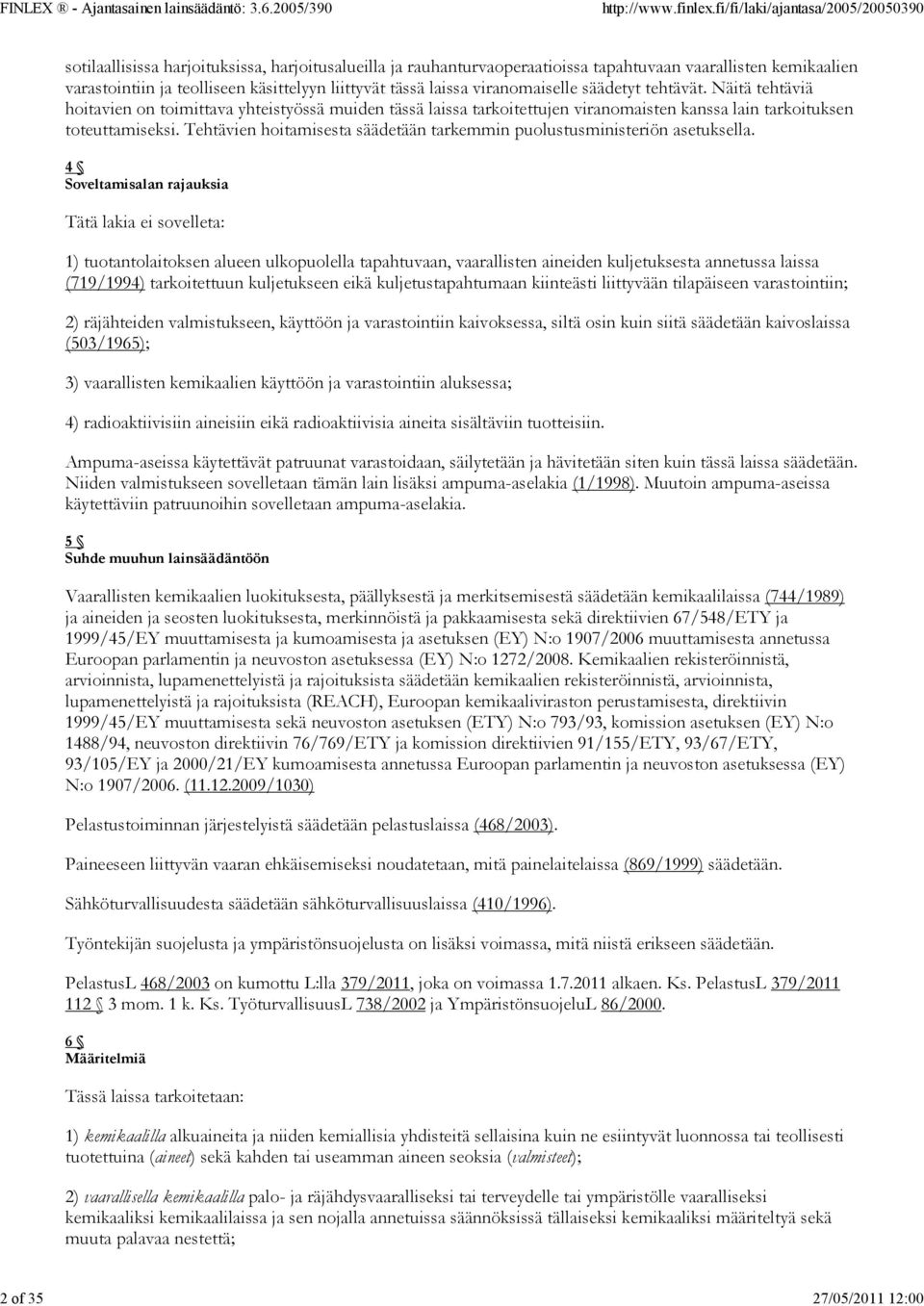 Tehtävien hoitamisesta säädetään tarkemmin puolustusministeriön asetuksella.