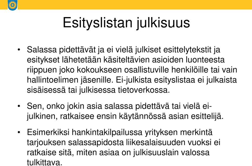 Ei-julkista esityslistaa ei julkaista sisäisessä tai julkisessa tietoverkossa.