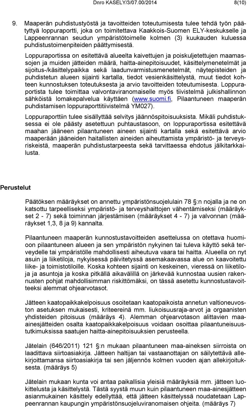 (3) kuukauden kuluessa puhdistustoimenpiteiden päättymisestä.