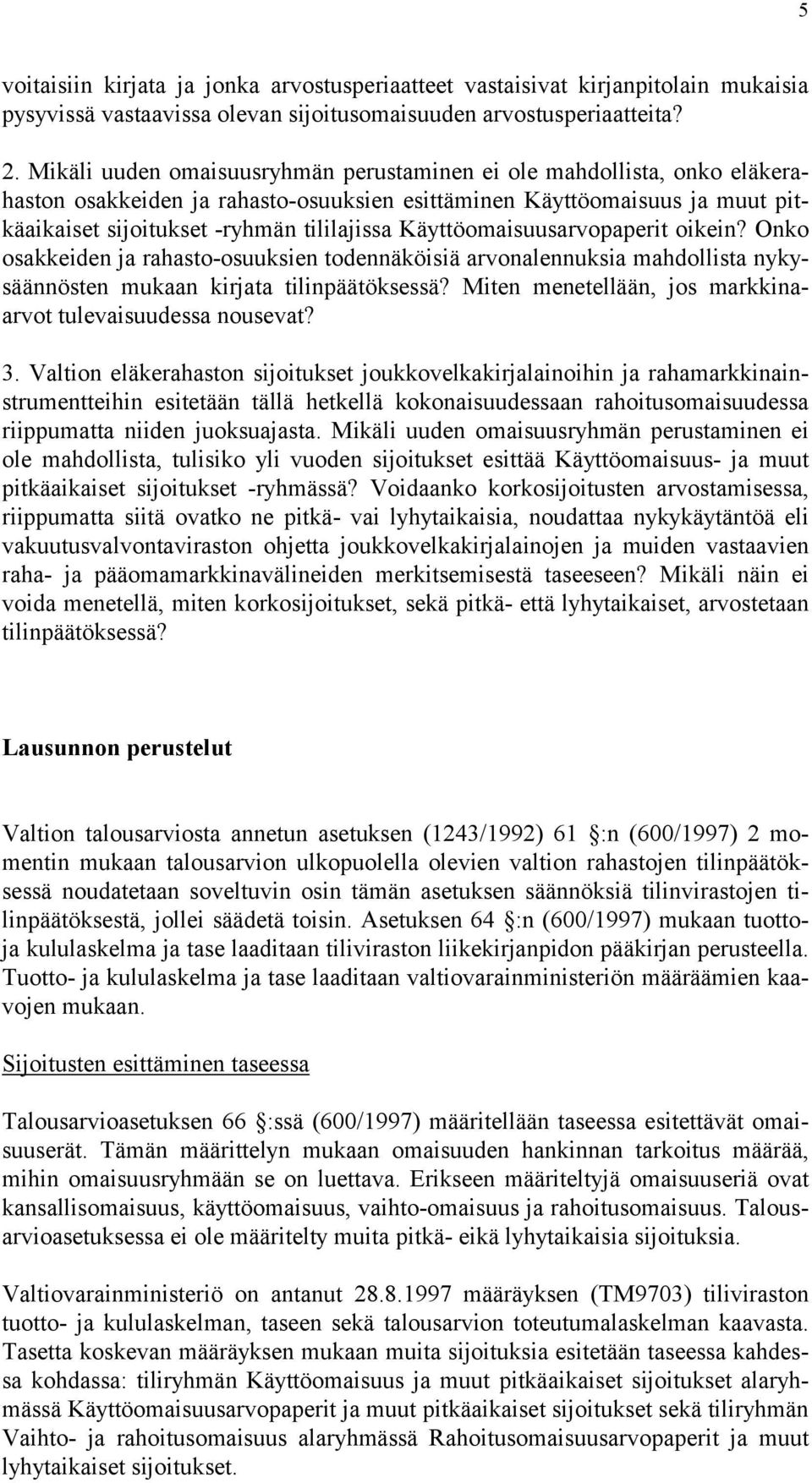 Käyttöomaisuusarvopaperit oikein? Onko osakkeiden ja rahasto-osuuksien todennäköisiä arvonalennuksia mahdollista nykysäännösten mukaan kirjata tilinpäätöksessä?