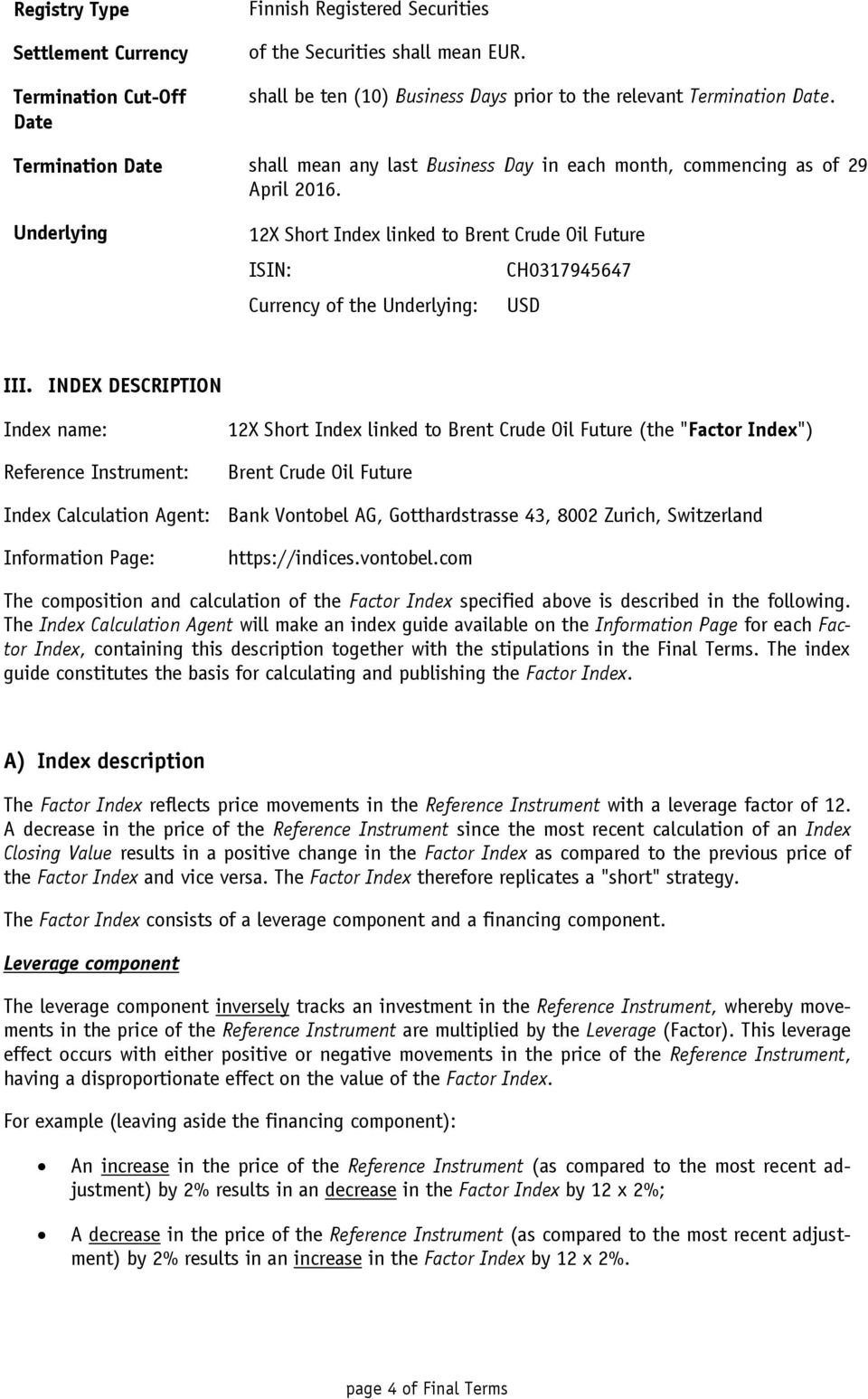 Underlying 12X Short Index linked to Brent Crude Oil Future ISIN: CH0317945647 Currency of the Underlying: USD III.