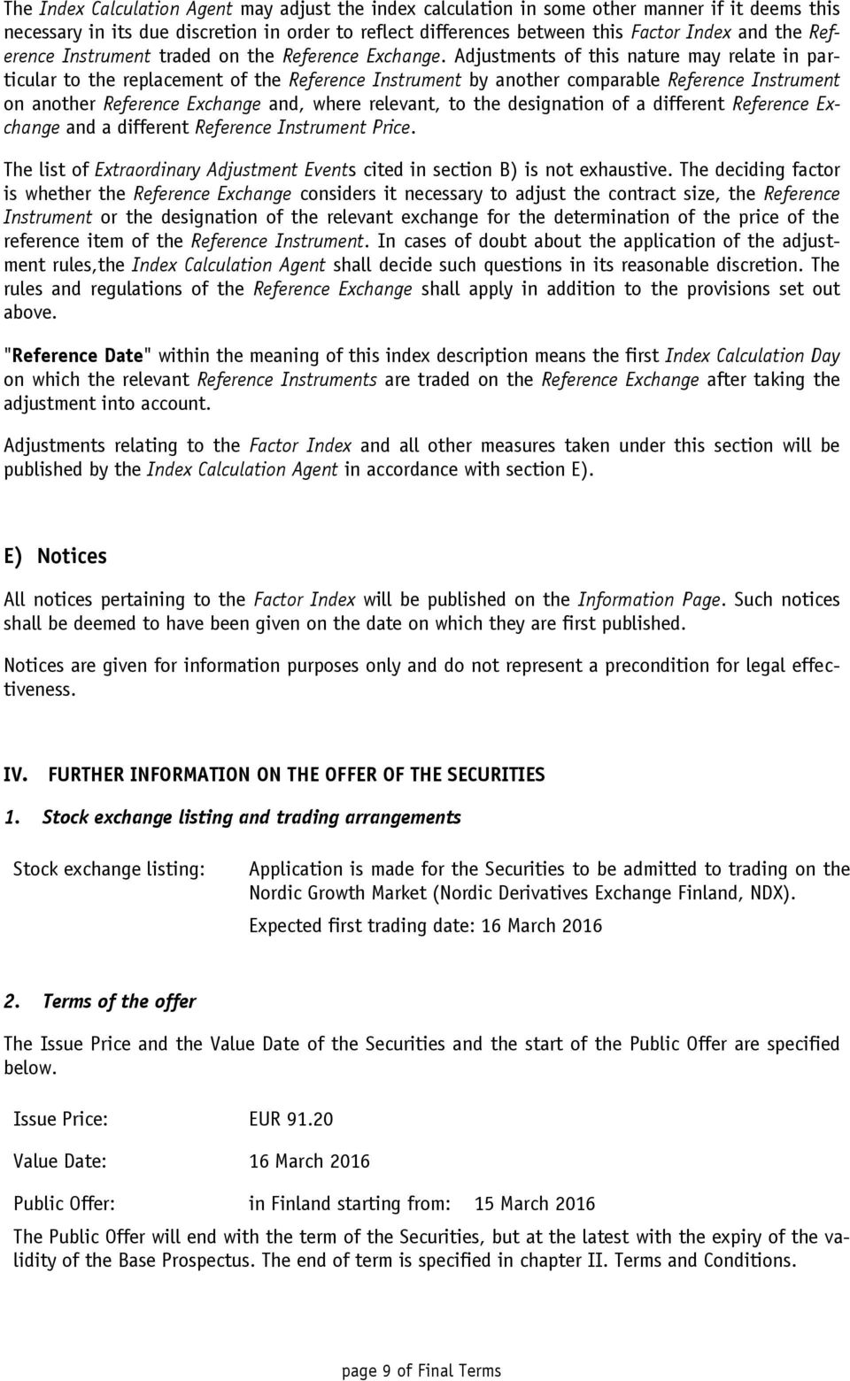 Adjustments of this nature may relate in particular to the replacement of the Reference Instrument by another comparable Reference Instrument on another Reference Exchange and, where relevant, to the