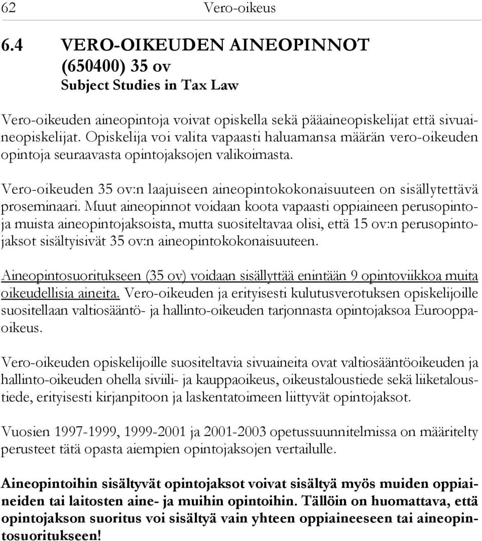 Vero-oikeuden 35 ov:n laajuiseen aineopintokokonaisuuteen on sisällytettävä proseminaari.