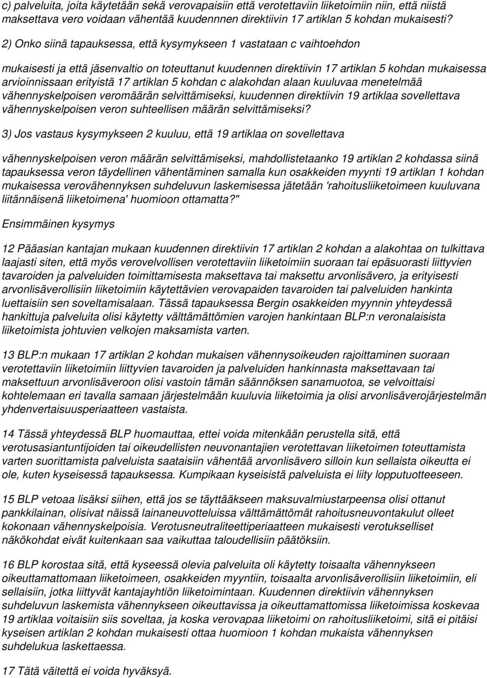 artiklan 5 kohdan c alakohdan alaan kuuluvaa menetelmää vähennyskelpoisen veromäärän selvittämiseksi, kuudennen direktiivin 19 artiklaa sovellettava vähennyskelpoisen veron suhteellisen määrän