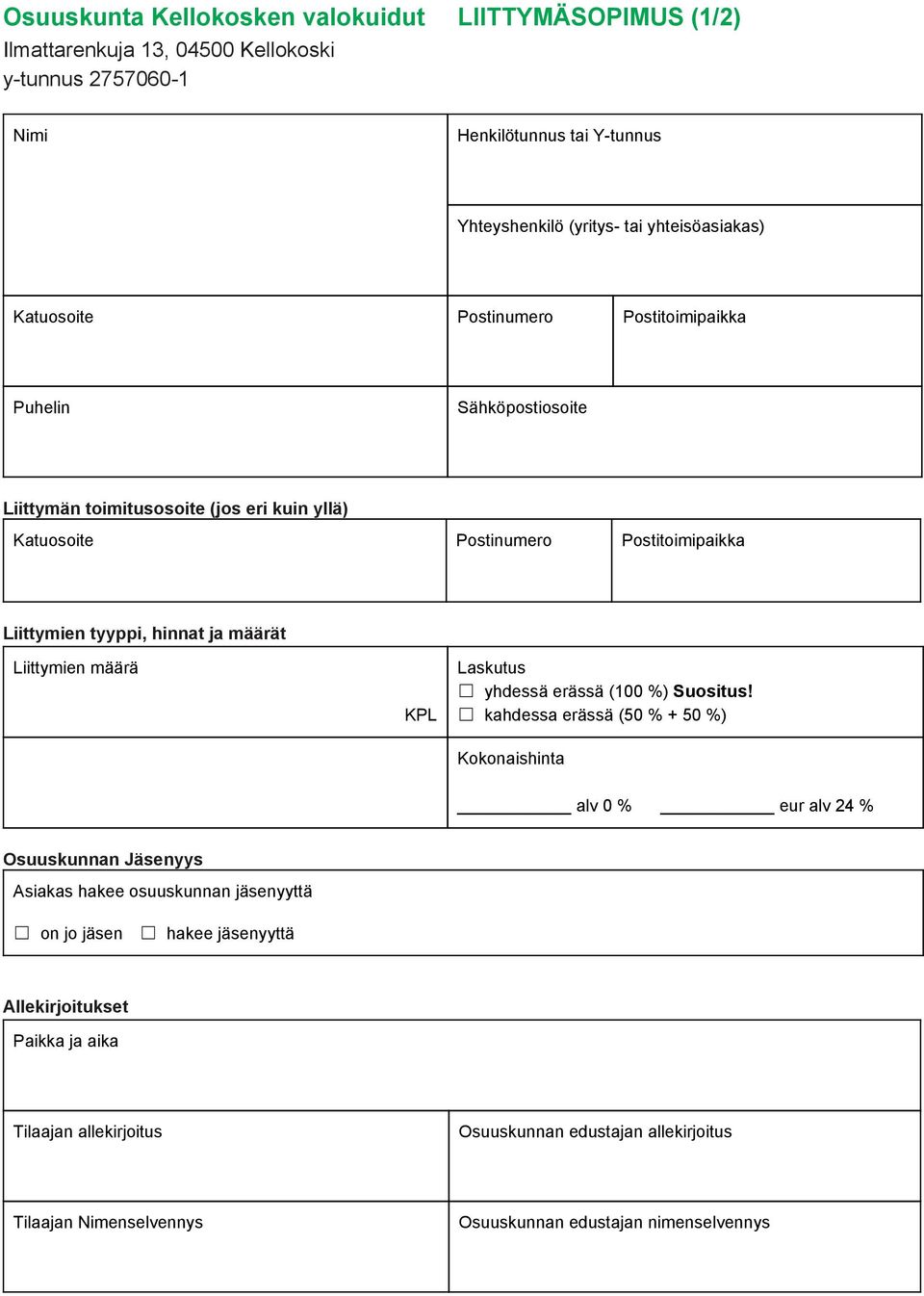 määrät Liittymien määrä KPL Laskutus yhdessä erässä (100 %) Suositus!