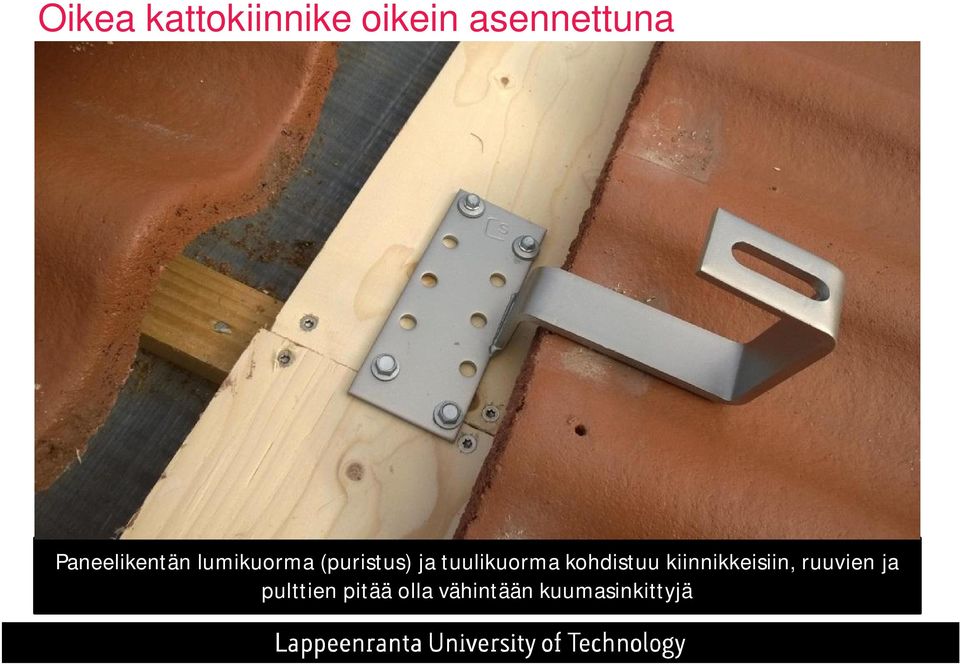 tuulikuorma kohdistuu kiinnikkeisiin,