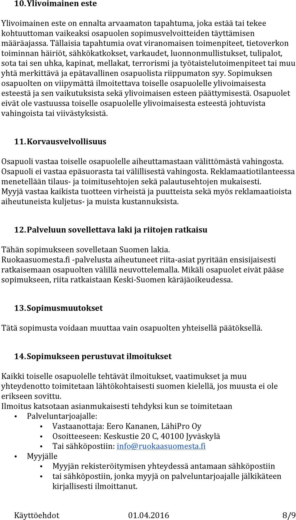 työtaistelutoimenpiteet tai muu yhtä merkittävä ja epätavallinen osapuolista riippumaton syy.