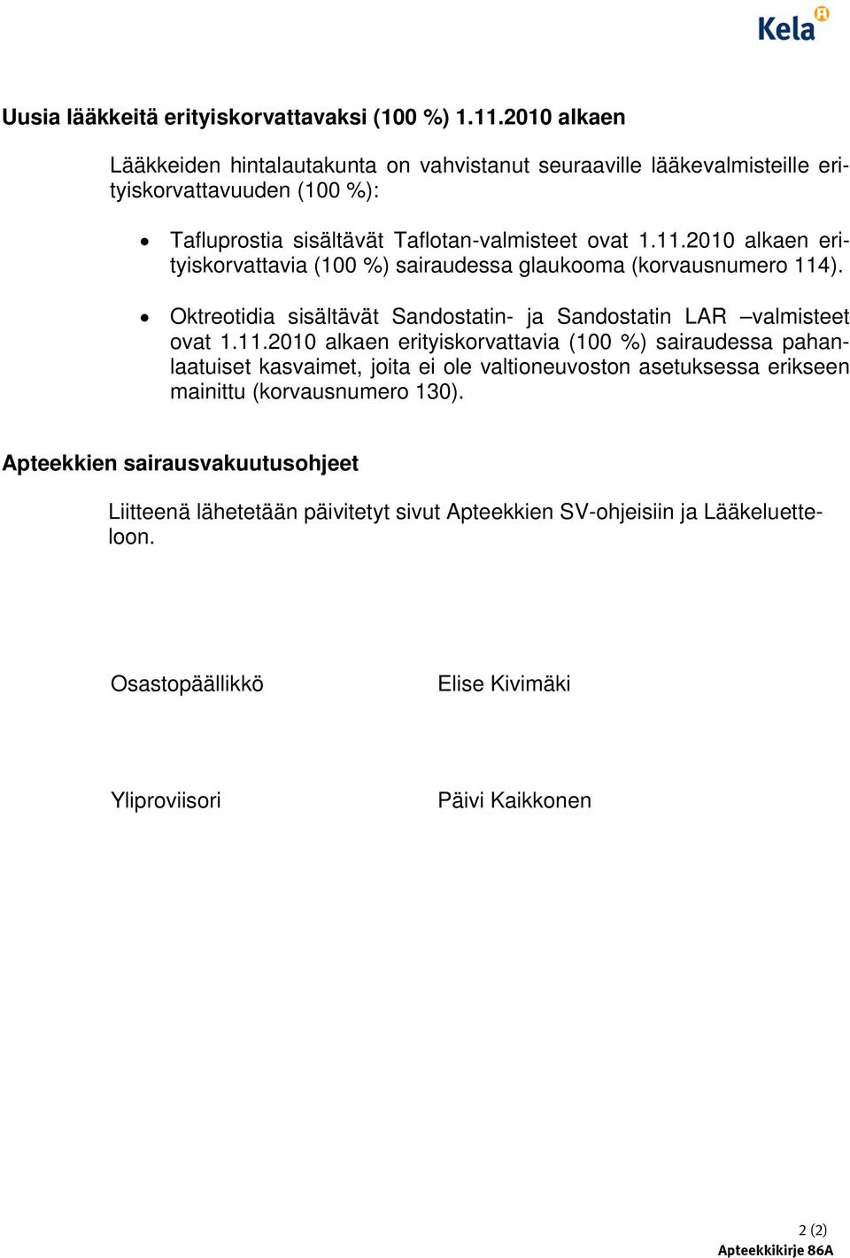 2010 alkaen erityiskorvattavia (100 %) sairaudessa glaukooma (korvausnumero 114