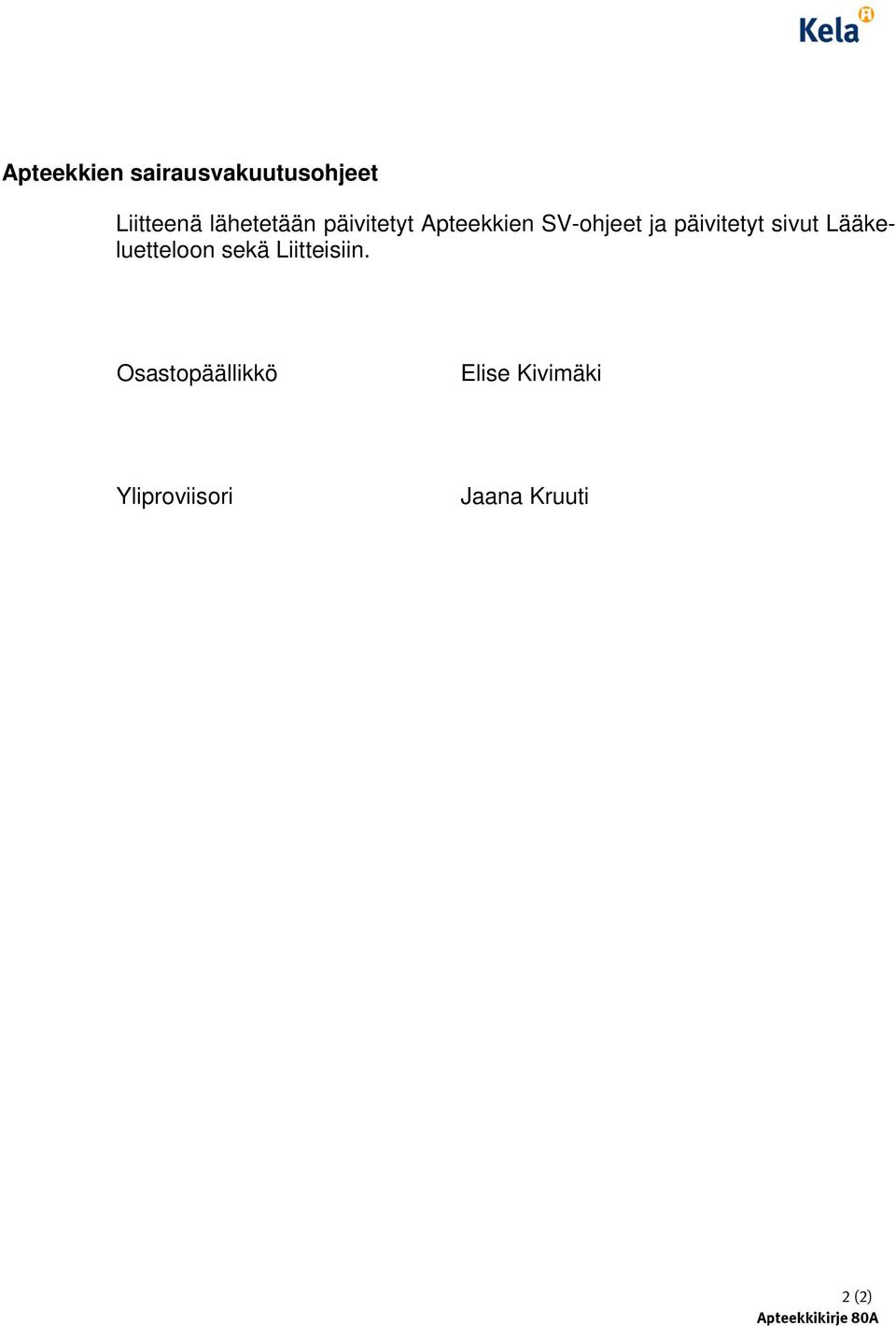 Lääkeluetteloon sekä Liitteisiin.
