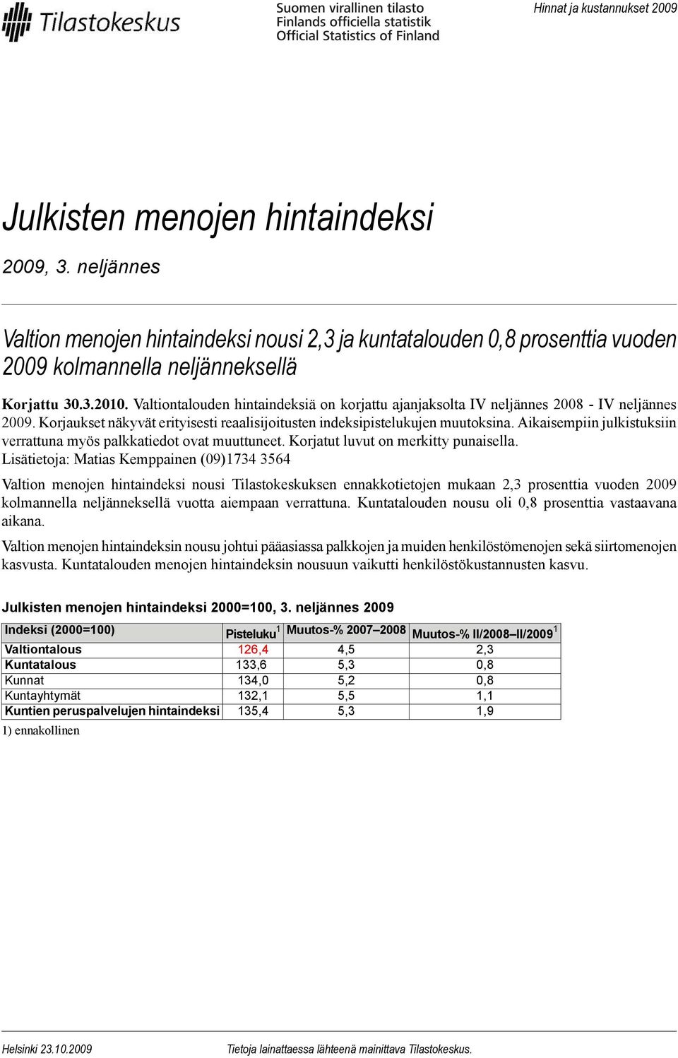 Aikaisempiin julkistuksiin verrattuna myös palkkatiedot ovat muuttuneet. Korjatut luvut on merkitty punaisella.