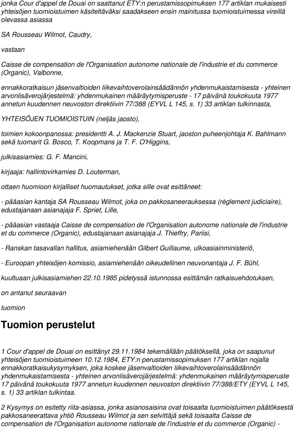 liikevaihtoverolainsäädännön yhdenmukaistamisesta - yhteinen arvonlisäverojärjestelmä: yhdenmukainen määräytymisperuste - 17 päivänä toukokuuta 1977 annetun kuudennen neuvoston direktiivin 77/388