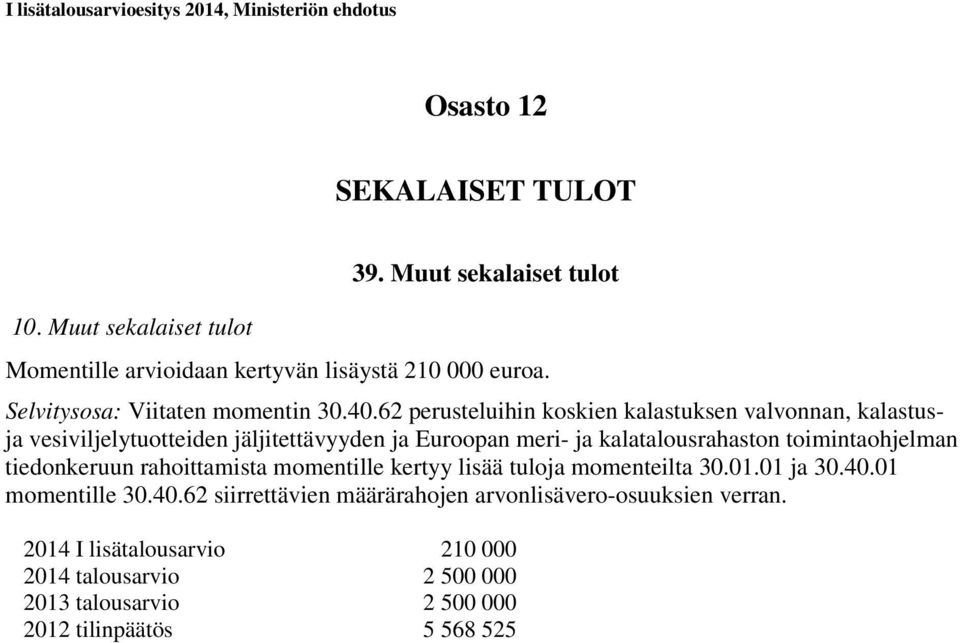 62 perusteluihin koskien kalastuksen valvonnan, kalastusja vesiviljelytuotteiden jäljitettävyyden ja Euroopan meri- ja kalatalousrahaston