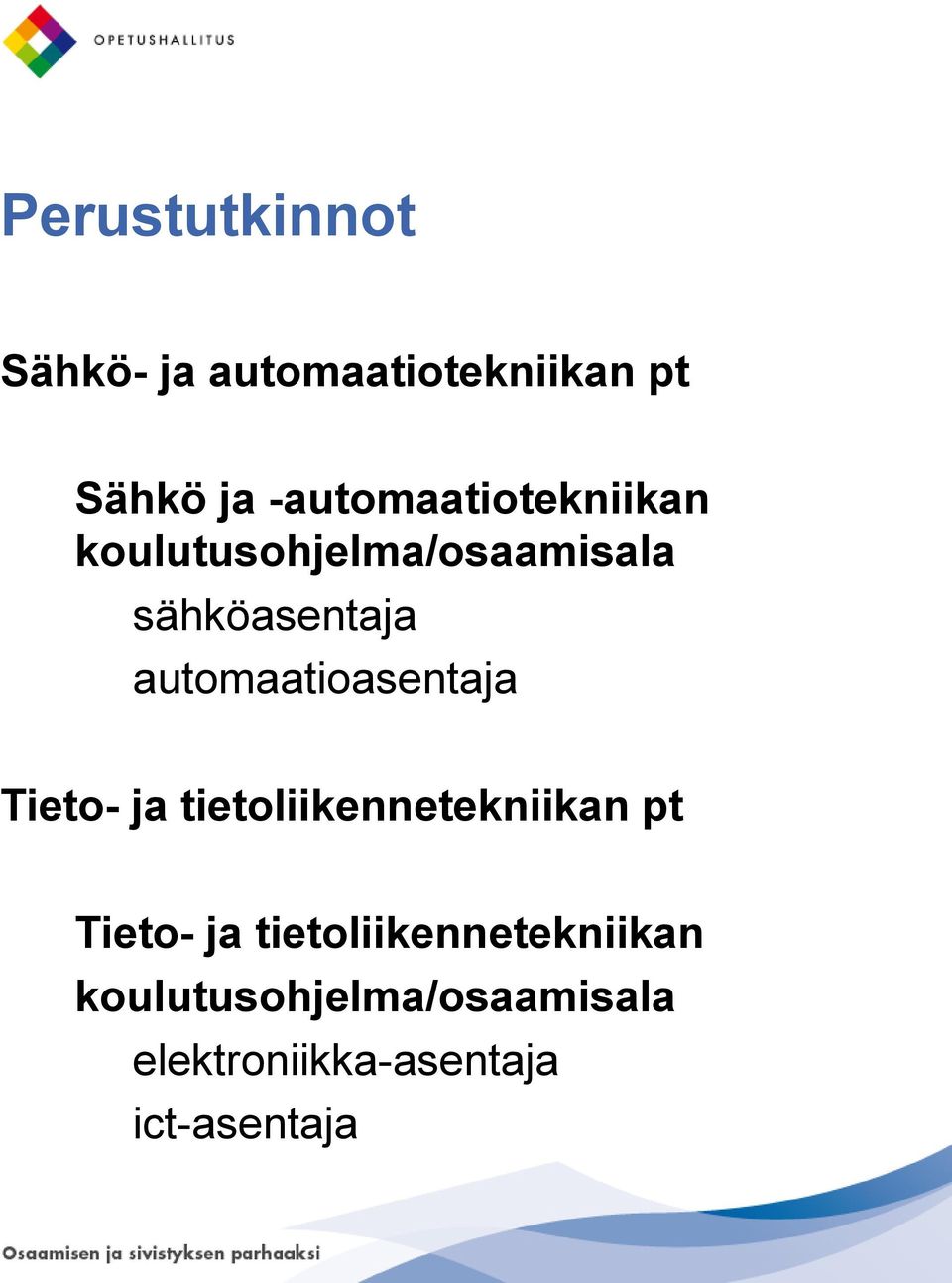 automaatioasentaja Tieto- ja tietoliikennetekniikan pt Tieto- ja