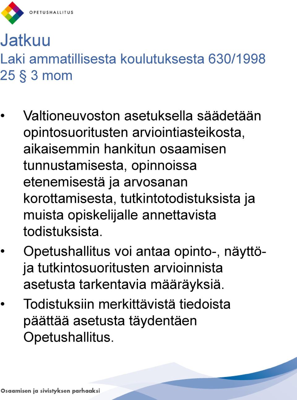 tutkintotodistuksista ja muista opiskelijalle annettavista todistuksista.