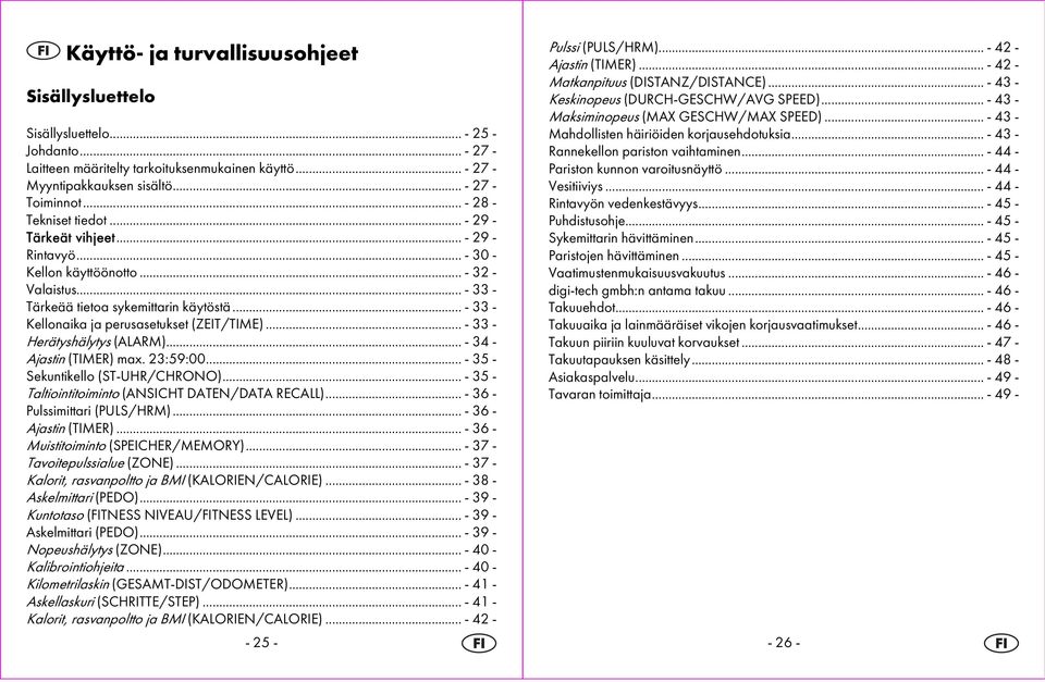 .. - 33 - Kellonaika ja perusasetukset (ZEIT/TIME)... - 33 - Herätyshälytys (ALARM)... - 34 - Ajastin (TIMER) max. 23:59:00... - 35 - Sekuntikello (ST-UHR/CHRONO).