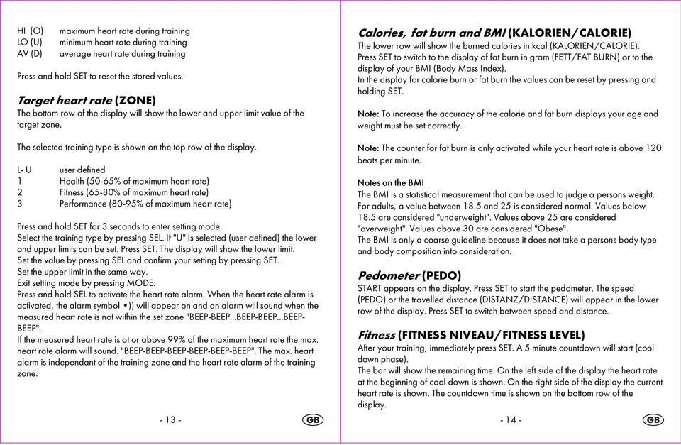 L- U user defined 1 Health (50-65% of maximum heart rate) 2 Fitness (65-80% of maximum heart rate) 3 Performance (80-95% of maximum heart rate) Press and hold SET for 3 seconds to enter setting mode.