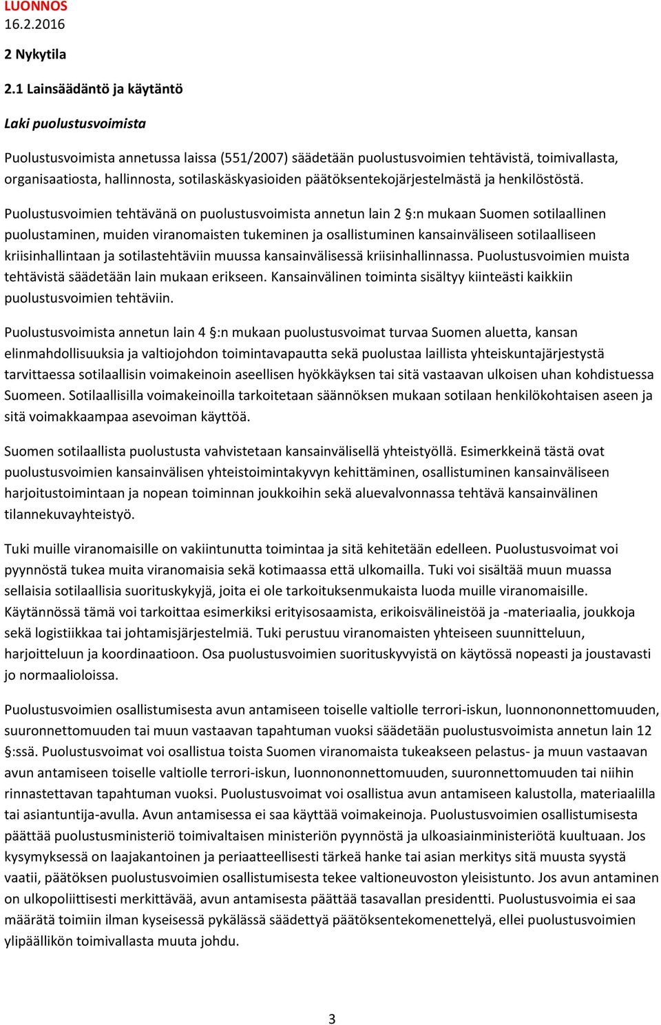 sotilaskäskyasioiden päätöksentekojärjestelmästä ja henkilöstöstä.