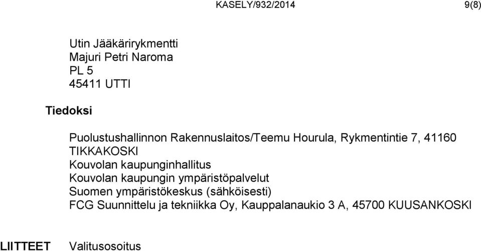 kaupunginhallitus Kouvolan kaupungin ympäristöpalvelut Suomen ympäristökeskus (sähköisesti)