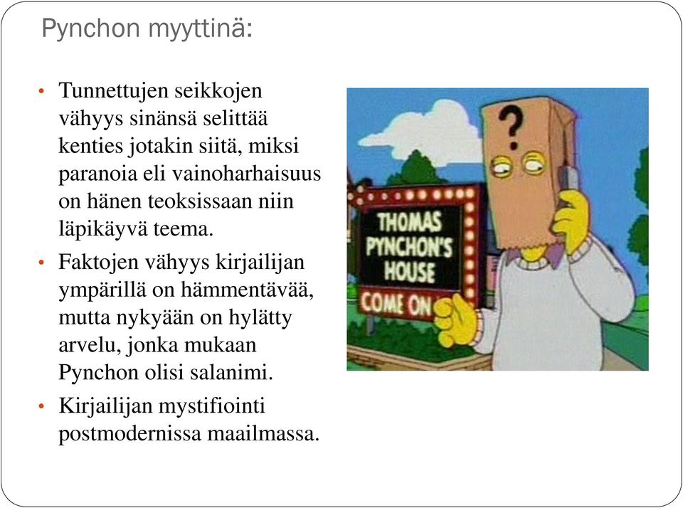 Faktojen vähyys kirjailijan ympärillä on hämmentävää, mutta nykyään on hylätty