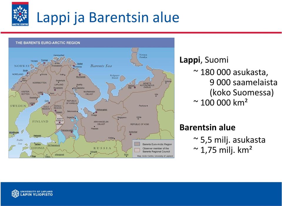 (koko Suomessa) ~ 100 000 km² Barentsin