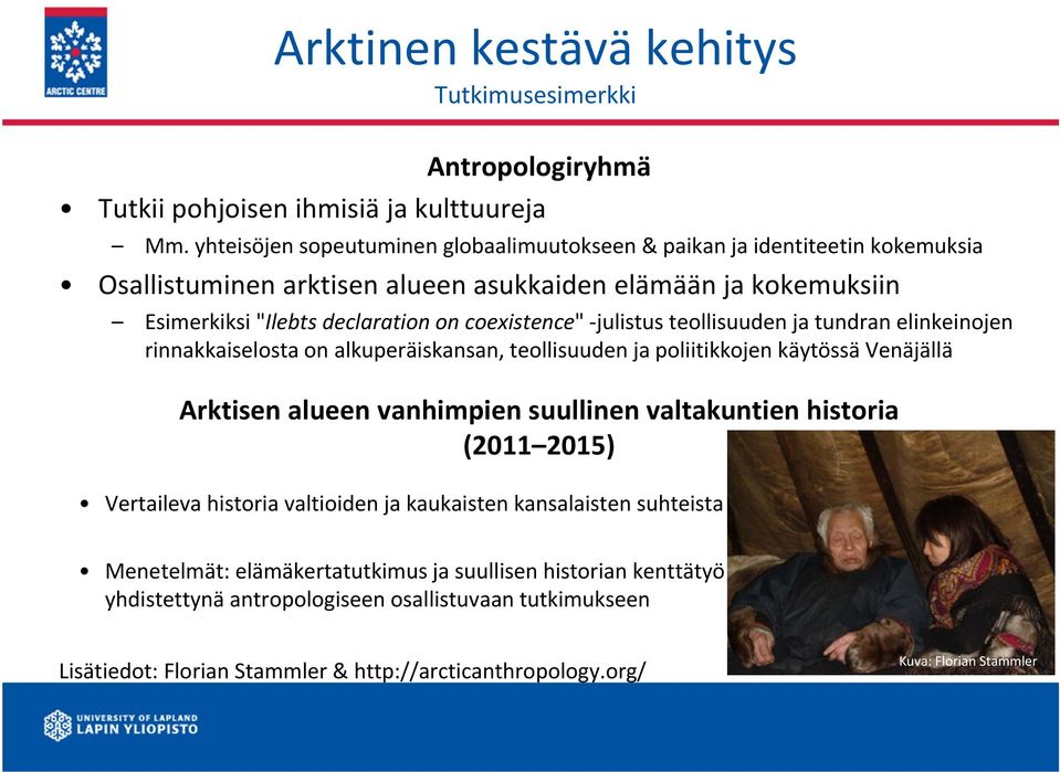 julistus teollisuuden ja tundran elinkeinojen rinnakkaiselosta on alkuperäiskansan, teollisuuden ja poliitikkojen käytössä Venäjällä Arktisen alueen vanhimpien suullinen valtakuntien historia