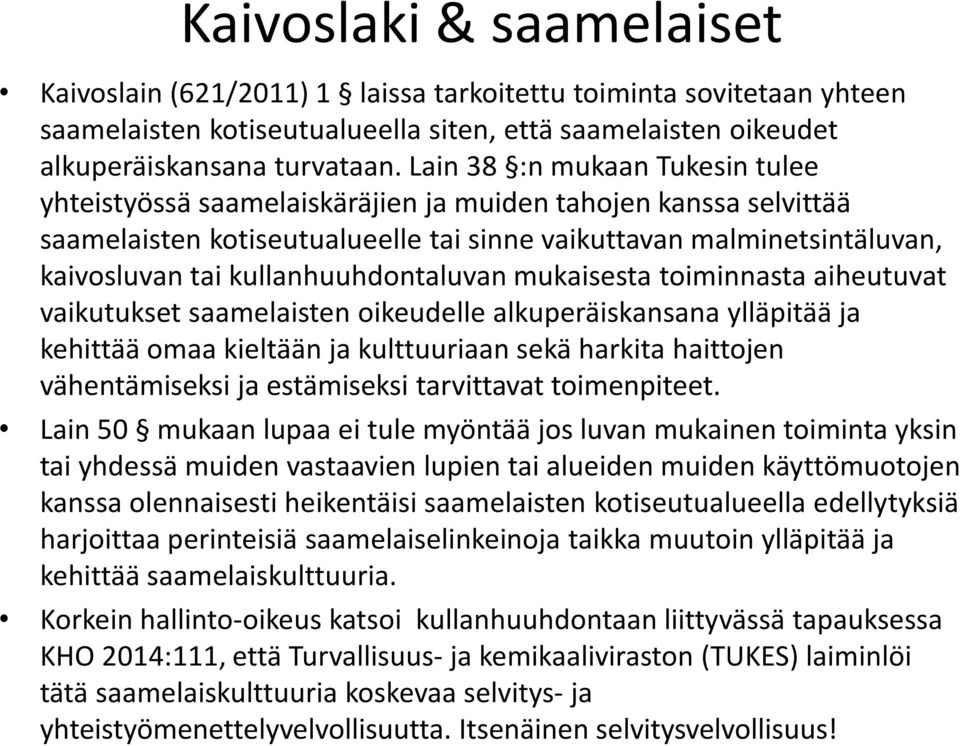 kullanhuuhdontaluvan mukaisesta toiminnasta aiheutuvat vaikutukset saamelaisten oikeudelle alkuperäiskansana ylläpitää ja kehittää omaa kieltään ja kulttuuriaan sekä harkita haittojen vähentämiseksi