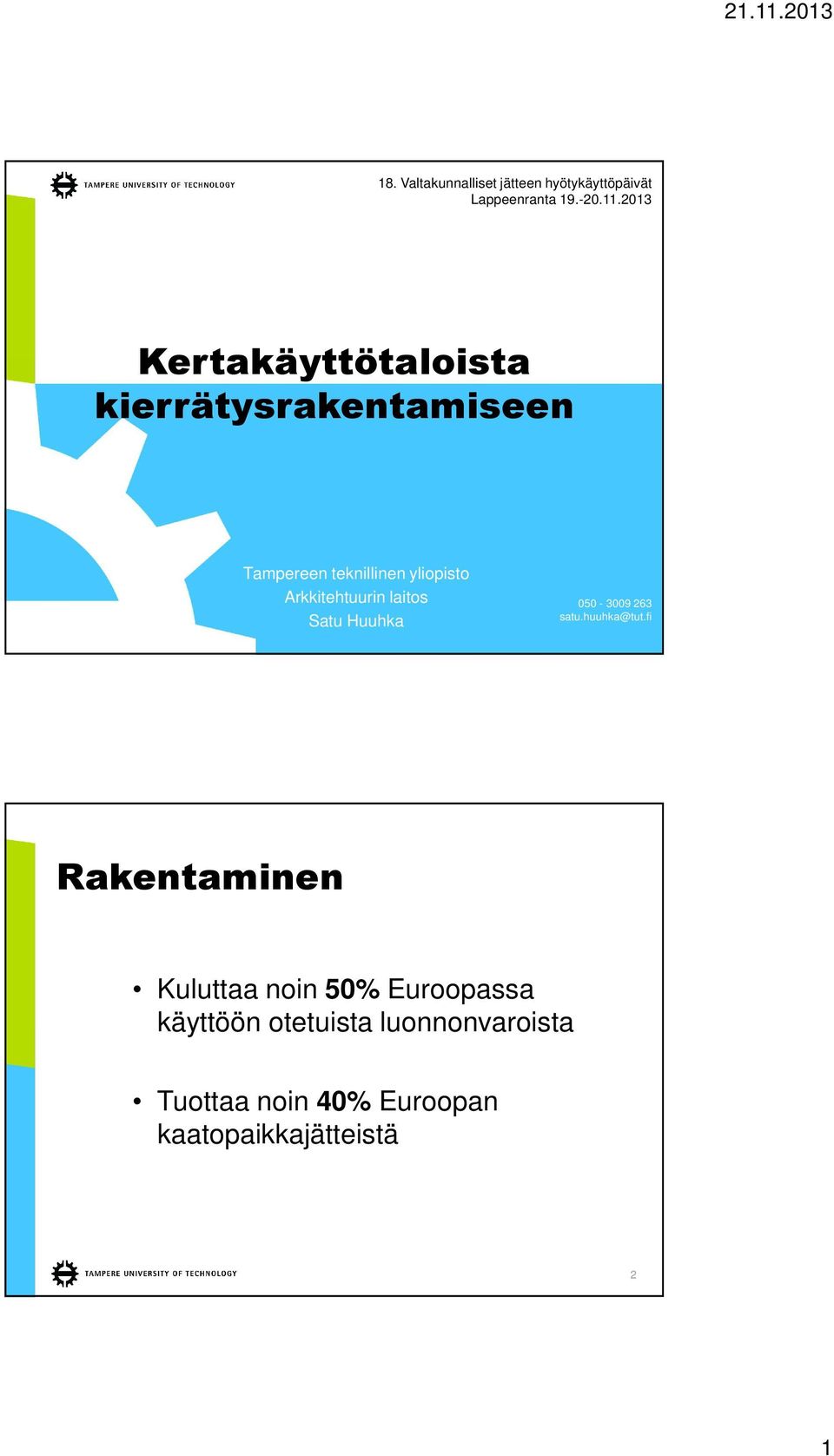 Arkkitehtuurin laitos Satu Huuhka 050-3009 263 satu.huuhka@tut.