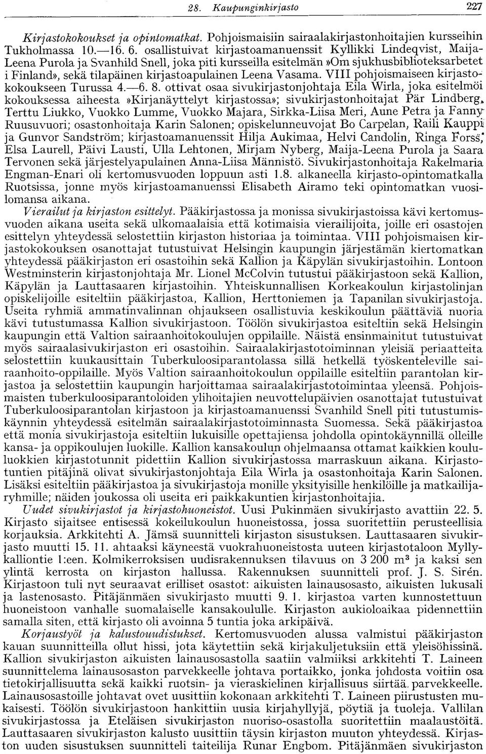 kirjastoapulainen Leena Vasama. VIII pohjoismaiseen kirjastokokoukseen Turussa 4. 6. 8.