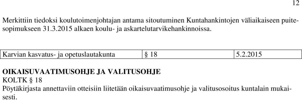 12 Karvian kasvatus- ja opetuslautakunta 18 5.2.2015 OIKAISUVAATIMUSOHJE JA VALITUSOHJE