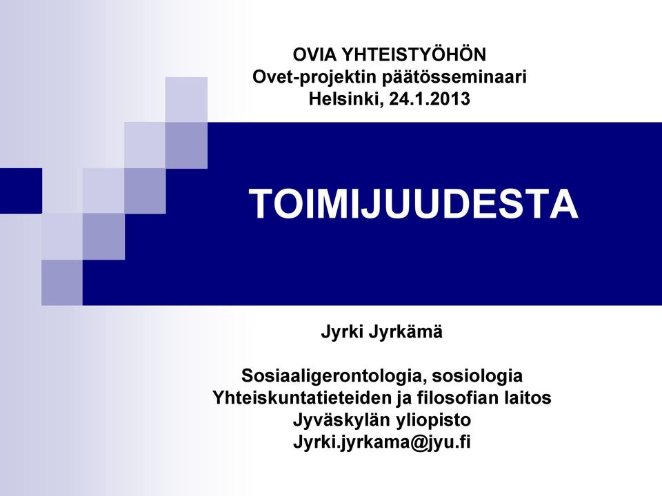 2013 TOIMIJUUDESTA Jyrki Jyrkämä