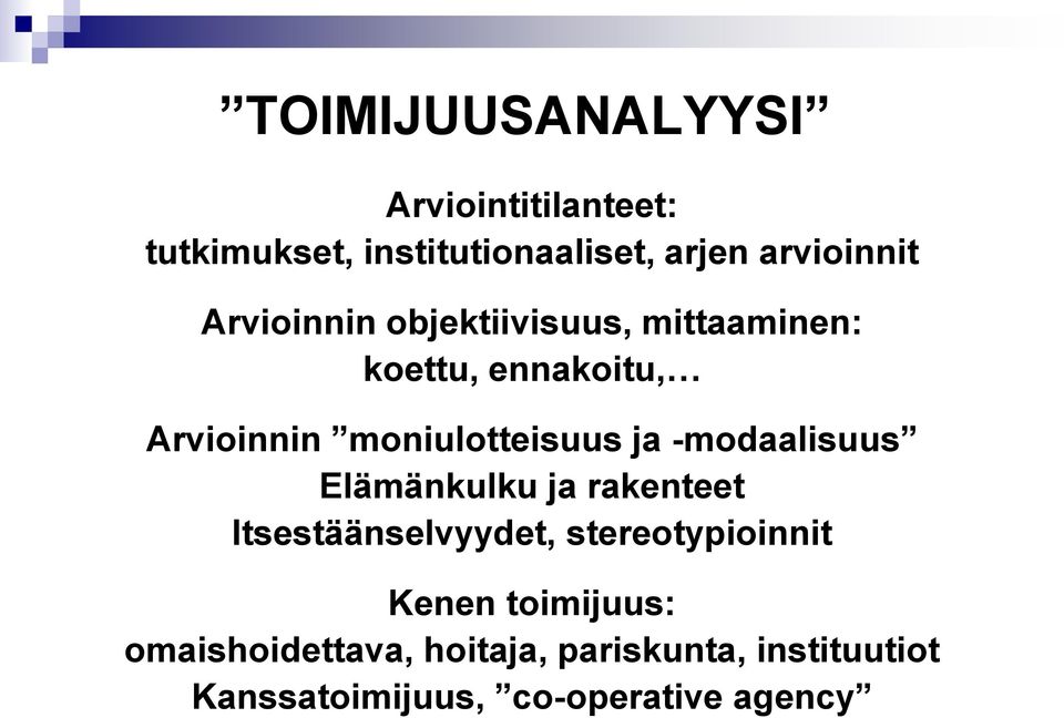 -modaalisuus Elämänkulku ja rakenteet Itsestäänselvyydet, stereotypioinnit Kenen